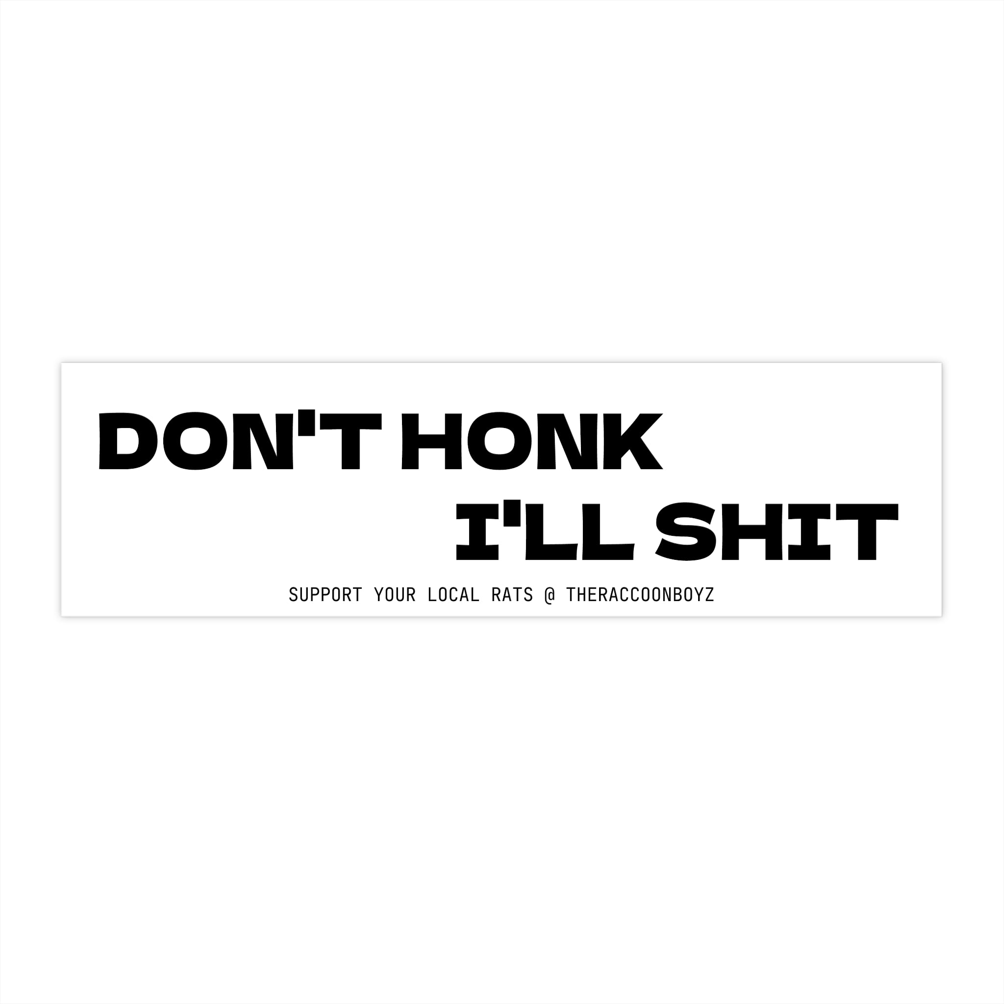 Bumper Sticker — "Don't Honk I'll Shit" Funny Humor Car Decal